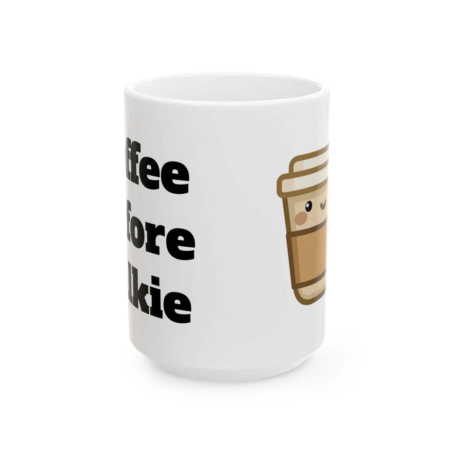 Coffee Before Talkie Ceramic Mug, (11oz, 15oz)