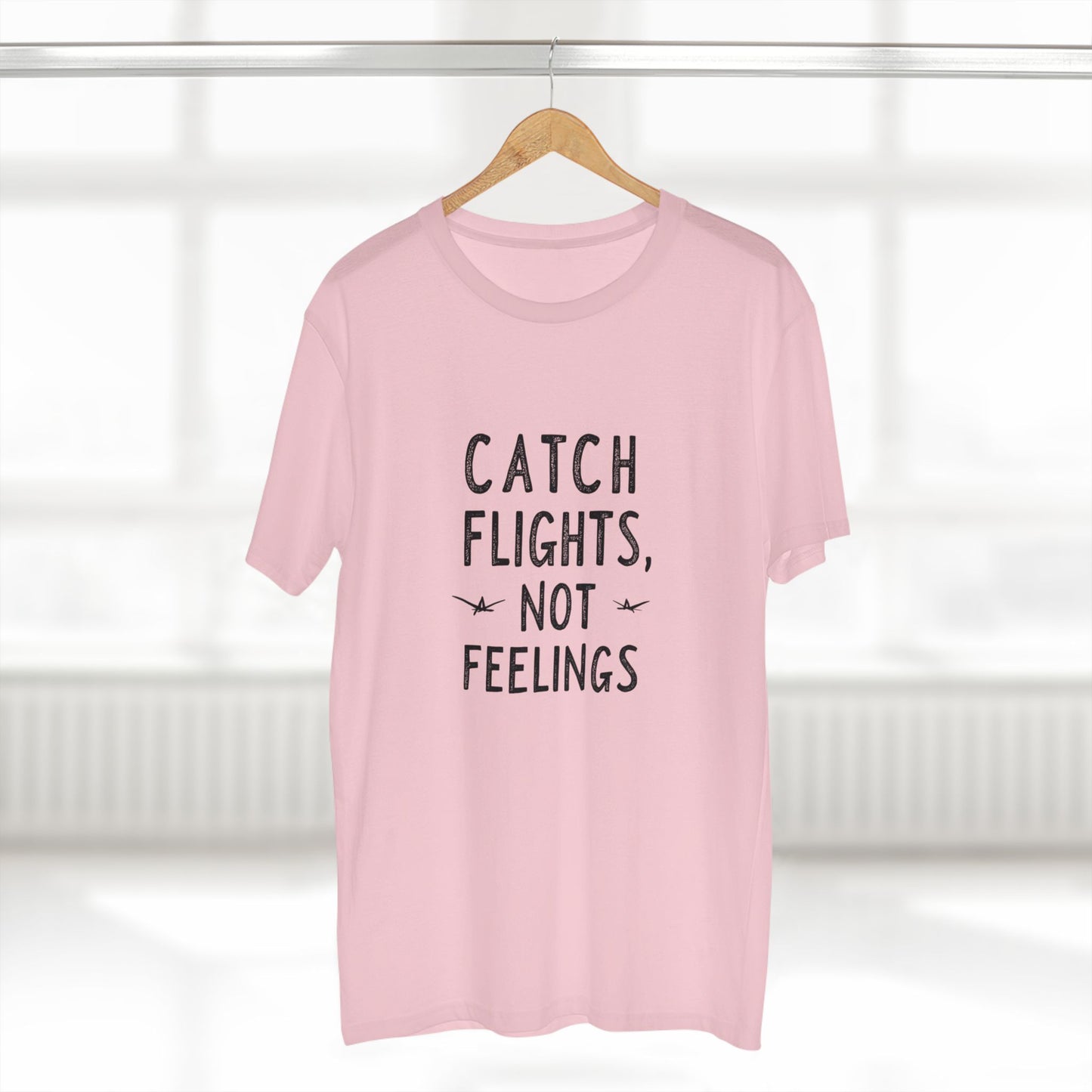 Catch Flights, Not Feelings