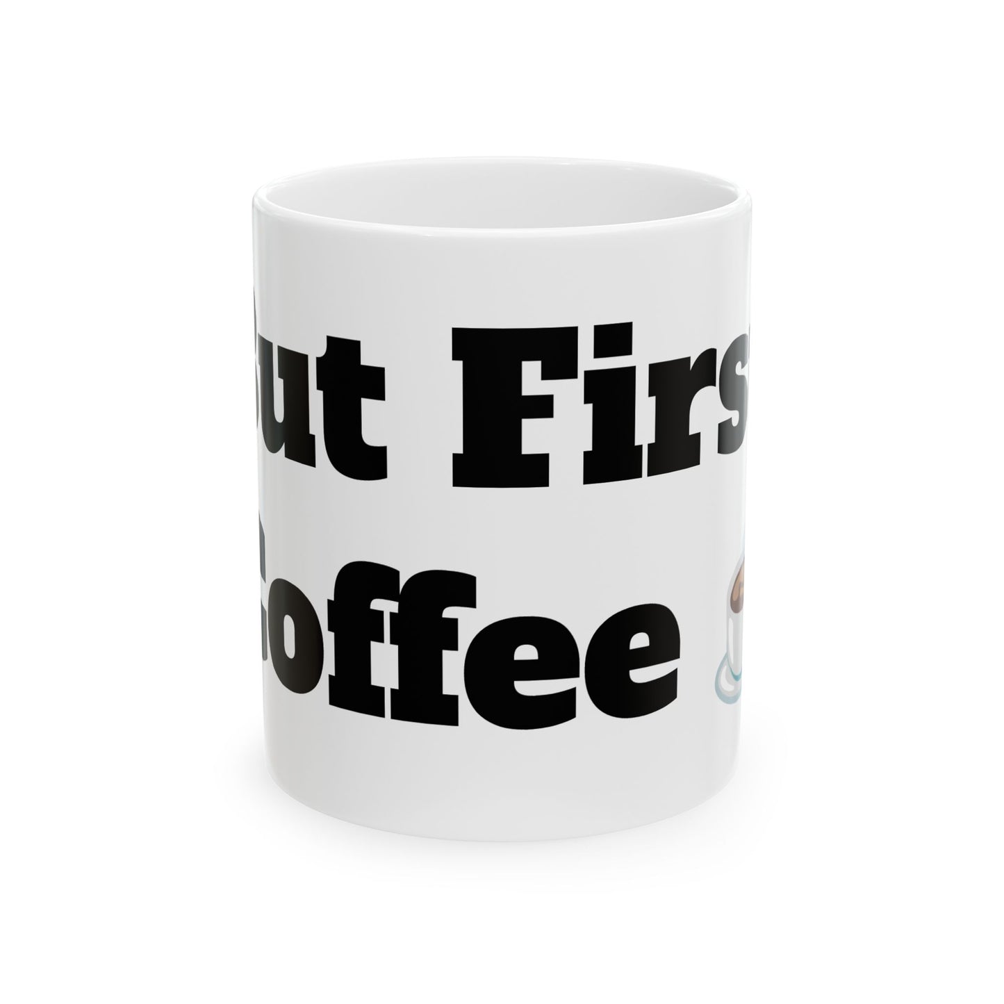 But First, Coffee Ceramic Mug, (11oz, 15oz)