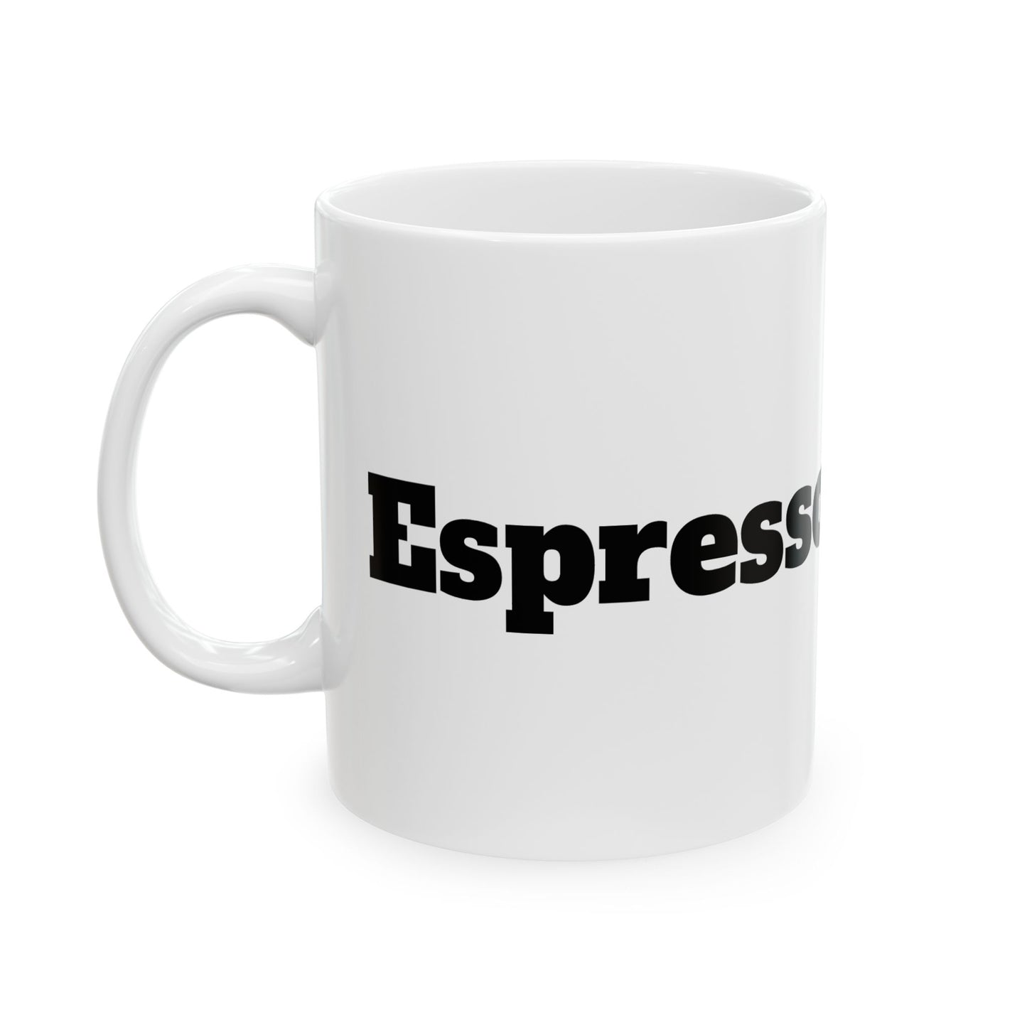Espresso Yourself Ceramic Mug, (11oz, 15oz)
