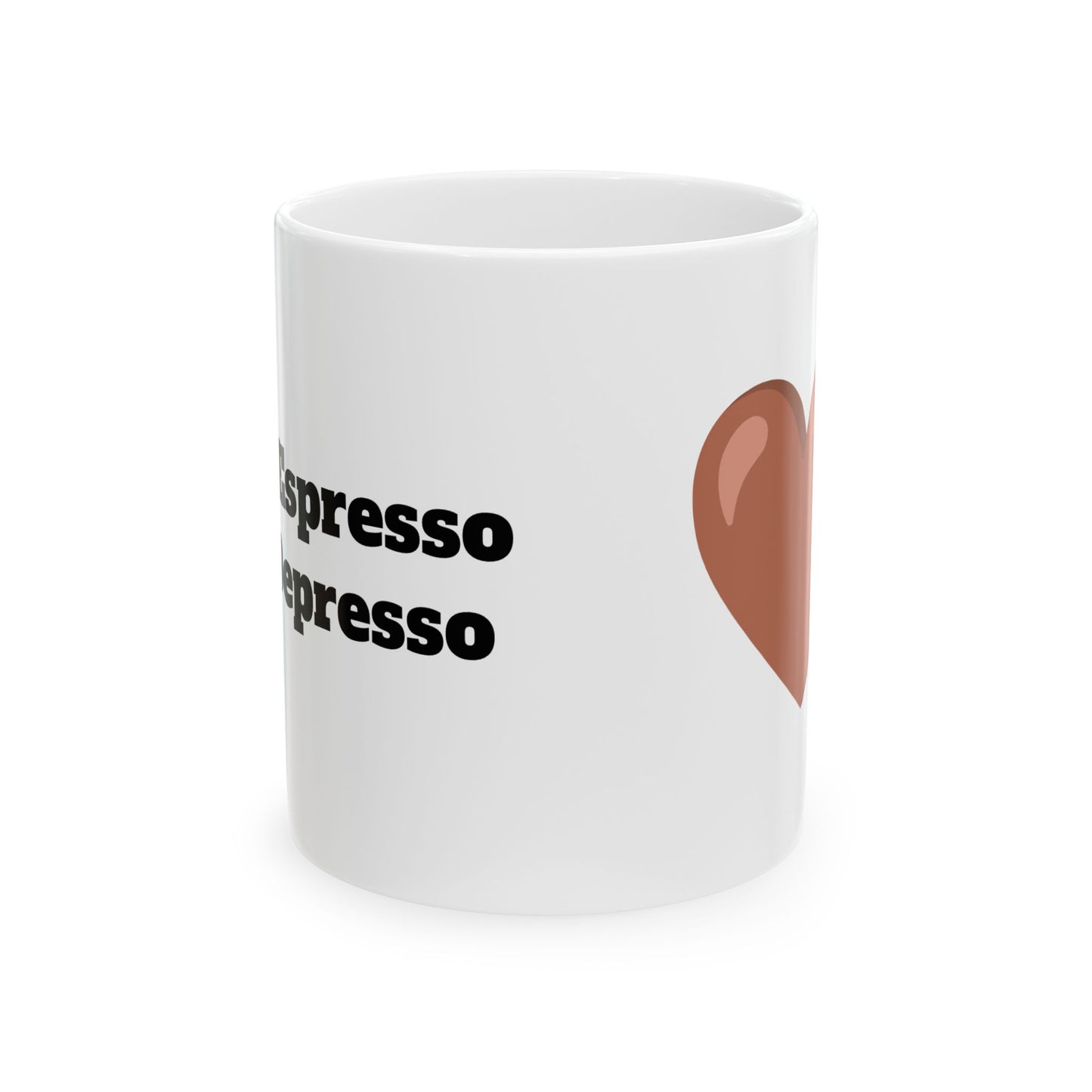 More Espresso, Less Depresso Ceramic Mug, (11oz, 15oz)