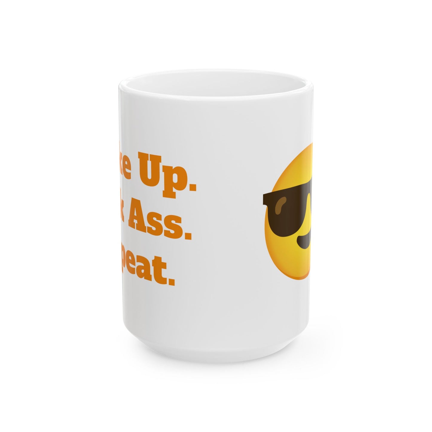 Wake Up. Kick Ass. Repeat. Ceramic Mug, (11oz, 15oz)