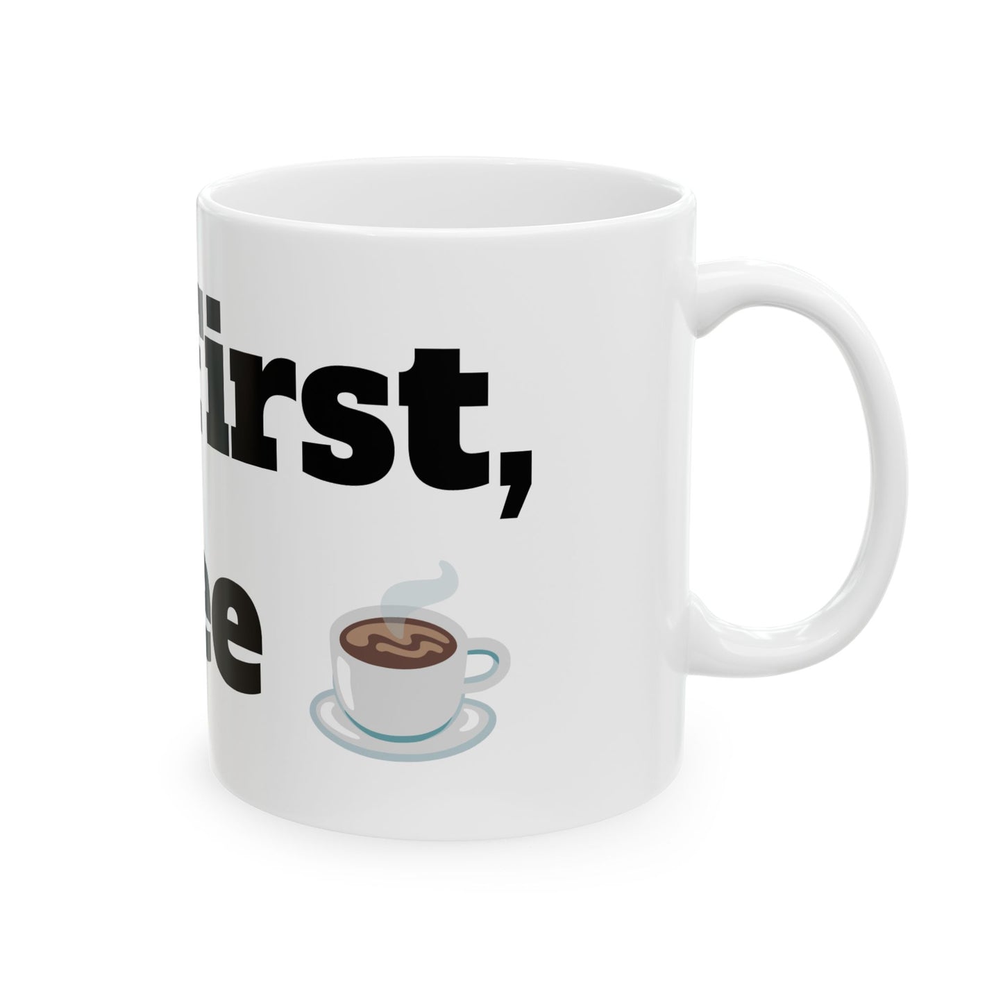 But First, Coffee Ceramic Mug, (11oz, 15oz)