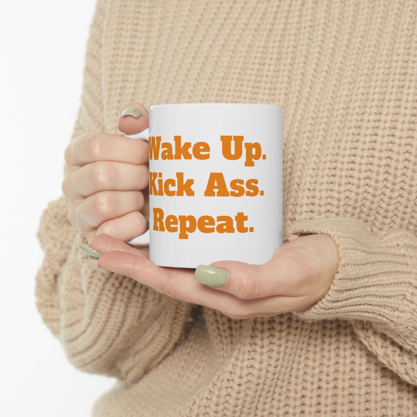 Wake Up. Kick Ass. Repeat. Ceramic Mug, (11oz, 15oz)
