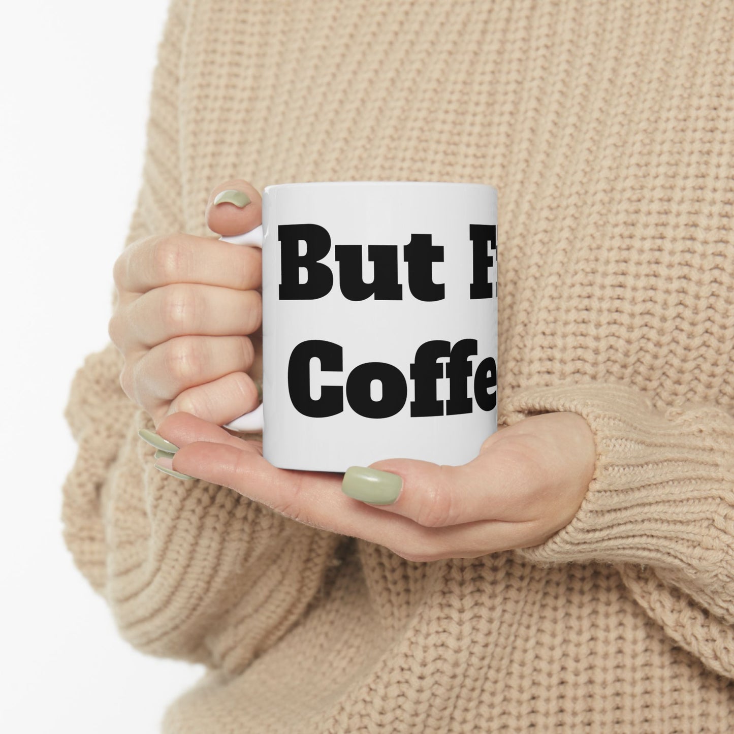 But First, Coffee Ceramic Mug, (11oz, 15oz)